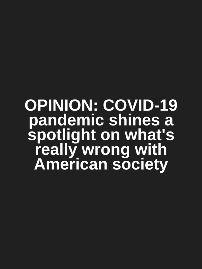 COVID-19 pandemic shines a spotlight on whats really wrong with American society