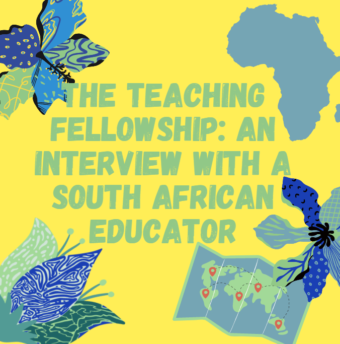 The Teaching Fellowship: An Interview with a South African Educator