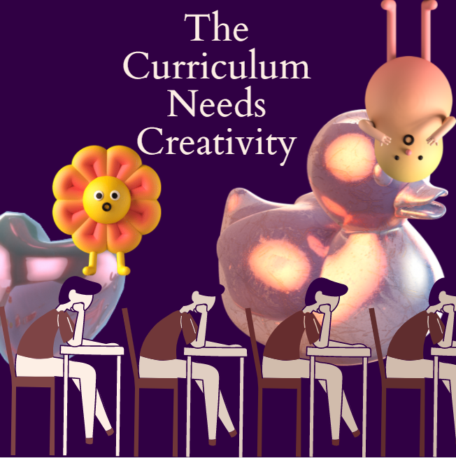 The Curriculum Needs Creativity