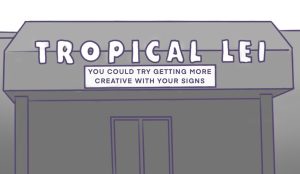The signs are a-changing! Wait... not for Tropical Lei. Be more creative, at the very least.