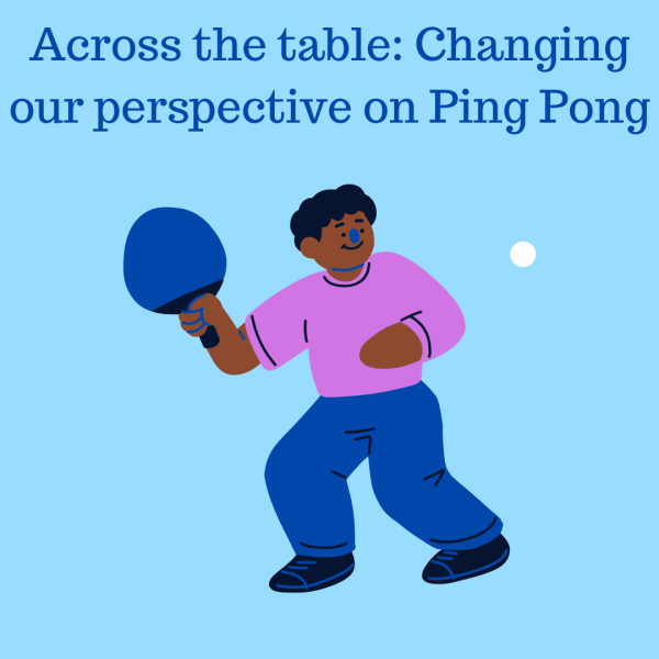 Across the table: Changing our perspective on ping pong