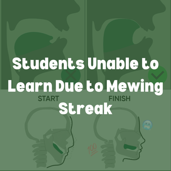 Students unable to participate in class due to mewing streak